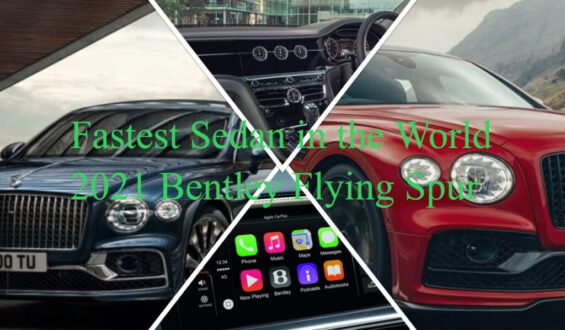 Fastest Sedan in the World – 2021 Bentley Flying Spur